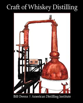 Meșteșugul distilării whisky-ului (Craft of Whiskey Distilling) - Craft of Whiskey Distilling