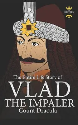 Vlad Impalatorul: Dracula și vampirismul. Întreaga poveste de viață - Vlad the Impaler: Dracula and Vampirism. The Entire Life Story
