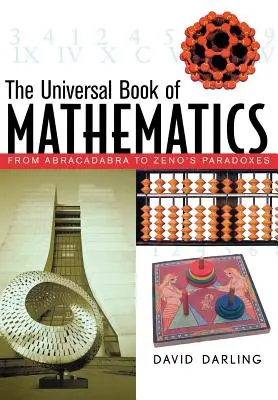 Cartea universală a matematicii: De la Abracadabra la Paradoxurile lui Zeno - The Universal Book of Mathematics: From Abracadabra to Zeno's Paradoxes