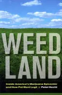Weed Land: Inside America's Marijuana Epicenter and How Pot Went Legit