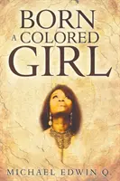 Născută o fată de culoare - Born A Colored Girl