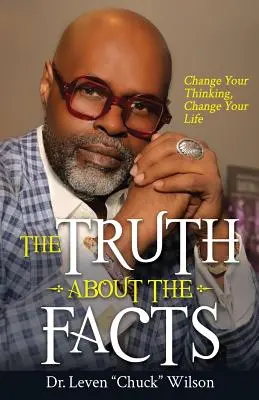 Adevărul despre fapte: Schimbă-ți gândirea, schimbă-ți viața - The Truth about the Facts: Change Your Thinking, Change Your Life