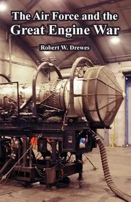 Forțele aeriene și marele război al motoarelor - The Air Force and the Great Engine War