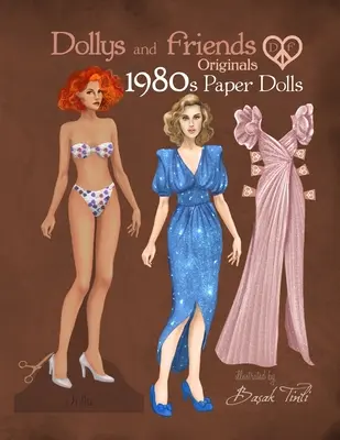 Dollys and Friends Originals 1980s Paper Dolls: Colecție de păpuși de hârtie Vintage Fashion Dress Up cu look-uri retro iconice din anii '80 - Dollys and Friends Originals 1980s Paper Dolls: Vintage Fashion Dress Up Paper Doll Collection with Iconic Eighties Retro Looks