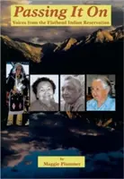 Passing It on: Voci din rezervația indiană Flathead - Passing It on: Voices from the Flathead Indian Reservation