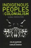 Popoarele indigene și colonialismul: Perspective globale - Indigenous Peoples and Colonialism: Global Perspectives