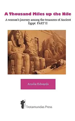 O mie de mile pe Nil - Călătoria unei femei printre comorile Egiptului Antic PARTEA II - A Thousand Miles up the Nile - A woman's journey among the treasures of Ancient Egypt PART II