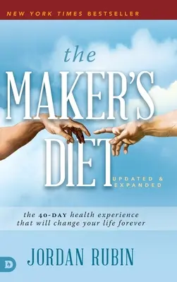 Dieta Creatorului: The 40-Day Health Experience That Will Change Your Life Forever (Experiența de sănătate de 40 de zile care îți va schimba viața pentru totdeauna) - The Maker's Diet: The 40-Day Health Experience That Will Change Your Life Forever
