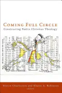 Coming Full Circle: Construirea unei teologii creștine autohtone - Coming Full Circle: Constructing Native Christian Theology