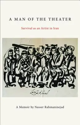 Un om de teatru: Supraviețuirea ca artist în Iran - A Man of the Theater: Survival as an Artist in Iran