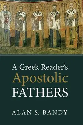 Părinții apostolici ai unui cititor grec - A Greek Reader's Apostolic Fathers