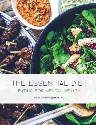 Dieta esențială: Alimentația pentru sănătatea mintală - The Essential Diet: Eating for Mental Health