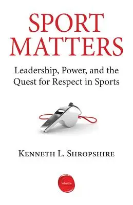 Sportul contează: Leadership, putere și căutarea respectului în sport - Sport Matters: Leadership, Power, and the Quest for Respect in Sports