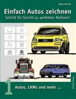 Desenați simplu mașini - pas cu pas pentru motive perfecte: Volumul 1: Mașini, camioane și multe altele... - Einfach Autos zeichnen - Schritt fr Schritt zu perfekten Motiven!: Band 1: Autos, LKWs und mehr...