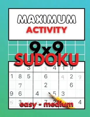 Maximum Activity 9x9 Sudoku ușor până la mediu: Sudoku pentru începători cu soluții, Carte de puzzle Sudoku ușoară, 480 de puzzle-uri, BONUS gratuit în interior - Maximum Activity 9x9 Sudoku easy to medium: Beginner Sudoku with solutions, Easy Sudoku puzzle book, 480 puzzles, Free BONUS inside