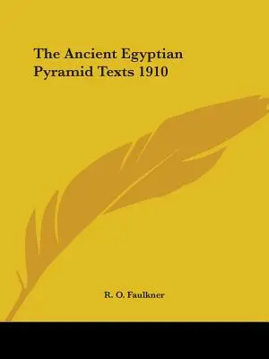 Textele piramidale ale Egiptului Antic 1910 - The Ancient Egyptian Pyramid Texts 1910