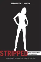 Stripped, ediția a 2-a: În viața dansatoarelor exotice - Stripped, 2nd Edition: Inside the Lives of Exotic Dancers