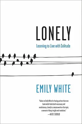 Singurătate: Învățând să trăiești cu singurătatea - Lonely: Learning to Live with Solitude