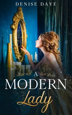 O doamnă modernă pierdută în timp: O poveste de dragoste contemporană, de călătorie în timp - A Modern Lady Lost in Time: A Contemporary, Feel-Good Time Travel Romance