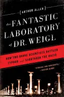 Laboratorul fantastic al doctorului Weigl: Cum doi oameni de știință curajoși au luptat împotriva tifosului și i-au sabotat pe naziști - Fantastic Laboratory of Dr. Weigl: How Two Brave Scientists Battled Typhus and Sabotaged the Nazis
