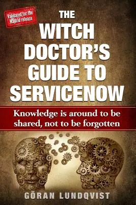 Ghidul medicului vrăjitor pentru Servicenow: Cunoștințele există pentru a fi împărtășite, nu pentru a fi uitate - The Witch Doctor's Guide to Servicenow: Knowledge Is Around to Be Shared, Not to Be Forgotten