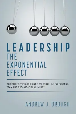 Leadership: Efectul exponențial - Leadership: The Exponential Effect