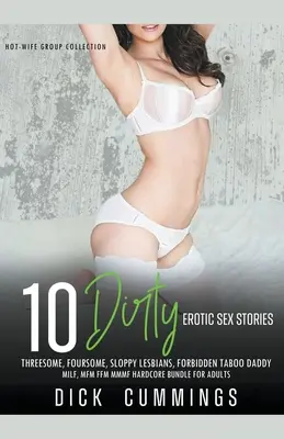 10 povești erotice murdare de sex în trei, în patru, lesbiene sloppy, tabu interzis Daddy, MILF, MFM FFM MMMF Hardcore Bundle pentru adulți - 10 Dirty Erotic Sex Stories Threesome, Foursome, Sloppy Lesbians, Forbidden Taboo Daddy, MILF, MFM FFM MMMF Hardcore Bundle for Adults