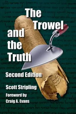 Săpăliga și adevărul: Ghid de arheologie de teren în Țara Sfântă (The Trowel and the Truth: A Guide to Field Archaeology in the Holy Land) - The Trowel and the Truth: A Guide to Field Archaeology in the Holy Land