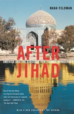 După Jihad: America and the Struggle for Islamic Democracy (America și lupta pentru democrația islamică) - After Jihad: America and the Struggle for Islamic Democracy