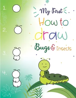 My First How to Draw Bugs and Insects: Desene ușoare pas cu pas pentru copii de la 5 ani în sus Distracție pentru băieți și fete, Învață cum să desenezi bondari, unt - My First How to Draw Bugs and Insects: Easy step-by-step drawings for kids Ages 5 and up Fun for boys and girls, Learn How to draw bumble bees, butter