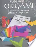 Distracție cu Origami: 17 proiecte ușor de realizat și 24 de foi de hârtie Origami - Fun with Origami: 17 Easy-To-Do Projects and 24 Sheets of Origami Paper