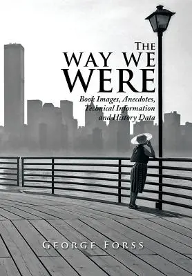 The Way We Were: Imagini de carte, anecdote, informații tehnice și date istorice - The Way We Were: Book Images, Anecdotes, Technical Information, and History Data