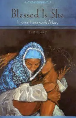 Binecuvântată este ea: Să trăim Postul Mare cu Maria - Blessed Is She: Living Lent with Mary