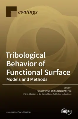 Comportamentul tribologic al suprafețelor funcționale: Modele și metode - Tribological Behavior of Functional Surface: Models and Methods