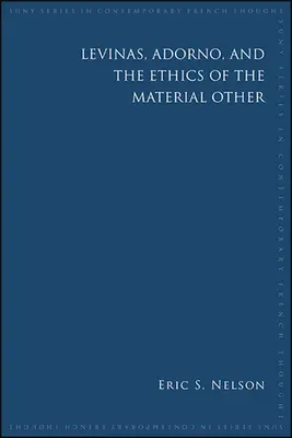 Levinas, Adorno și etica celuilalt material - Levinas, Adorno, and the Ethics of the Material Other