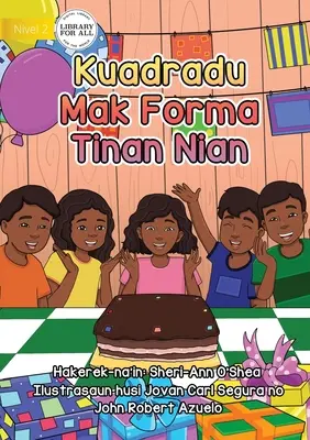 Pătratele sunt forma zilei mele de naștere - Kuadradu Mak Forma Tinan Nian - Squares are the Shape of My Birthday - Kuadradu Mak Forma Tinan Nian