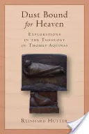 Praful îndreptat spre cer: Explorări în teologia lui Toma de Aquino - Dust Bound for Heaven: Explorations in the Theology of Thomas Aquinas