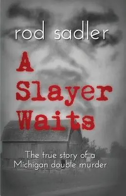 A Slayer Waits: Povestea adevărată a unei duble crime din Michigan - A Slayer Waits: The true story of a Michigan double murder