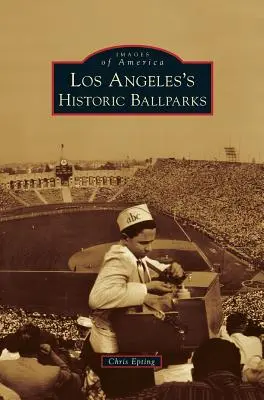 Parcurile de baseball istorice din Los Angeles - Los Angeles's Historic Ballparks