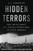 Terori ascunse: Adevărul despre operațiunile poliției americane în America Latină - Hidden Terrors: The Truth about U.S. Police Operations in Latin America