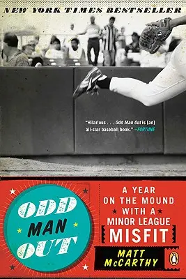 Odd Man Out: Un an pe movilă cu un neadaptat din liga secundă - Odd Man Out: A Year on the Mound with a Minor League Misfit