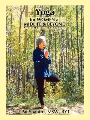 Yoga pentru femei la mijlocul vieții și după - Yoga for Women at Midlife and Beyond
