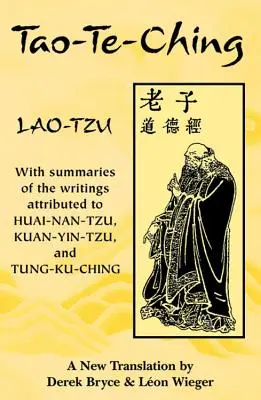 Tao-Te-Ching: Cu rezumate ale scrierilor atribuite lui Huai-Nan-Tzu, Kuan-Yin-Tzu și Tung-Ku-Ching - Tao-Te-Ching: With Summaries of the Writings Attributed to Huai-Nan-Tzu, Kuan-Yin-Tzu and Tung-Ku-Ching