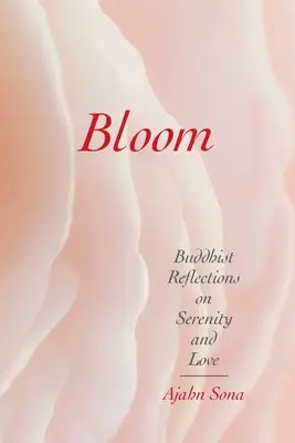 Bloom: Reflecții budiste despre seninătate și iubire - Bloom: Buddhist Reflections on Serenity and Love