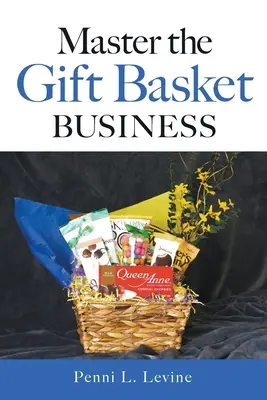 Stăpânește afacerea coșurilor de cadouri - Master the Gift Basket Business