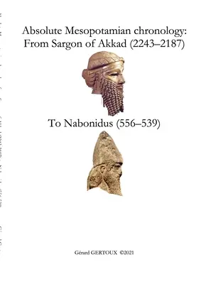 Cronologia mesopotamiană absolută: De la Sargon de Akkad (2243-2187) la Nabonidus (556-539) - Absolute Mesopotamian chronology: From Sargon of Akkad (2243-2187) to Nabonidus (556-539)