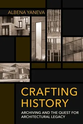 Crearea istoriei: Arhivarea și căutarea moștenirii arhitecturale - Crafting History: Archiving and the Quest for Architectural Legacy