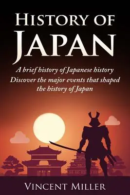 Istoria Japoniei: O scurtă istorie a istoriei Japoniei - Descoperiți evenimentele majore care au modelat istoria Japoniei - History of Japan: A Brief History of Japanese History - Discover the Major Events That Shaped the History of Japan
