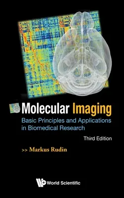 Imagistica moleculară: Principii de bază și aplicații în cercetarea biomedicală (ediția a treia) - Molecular Imaging: Basic Principles and Applications in Biomedical Research (Third Edition)