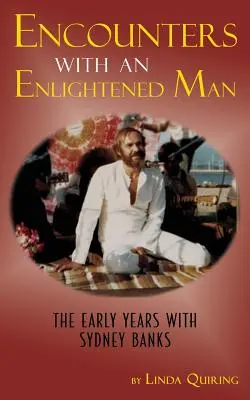 Întâlniri cu un om luminat: Primii ani cu Sydney Banks - Encounters with an Enlightened Man: The Early Years with Sydney Banks